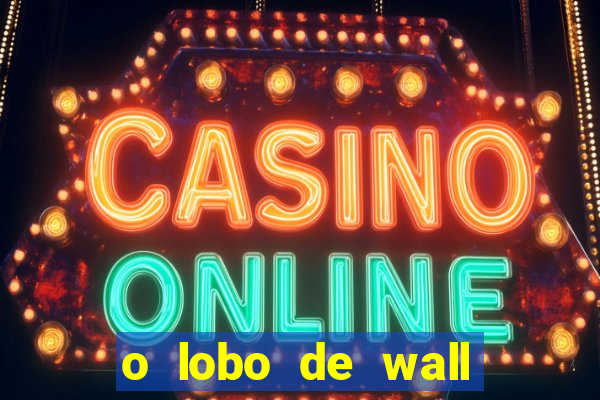 o lobo de wall street online